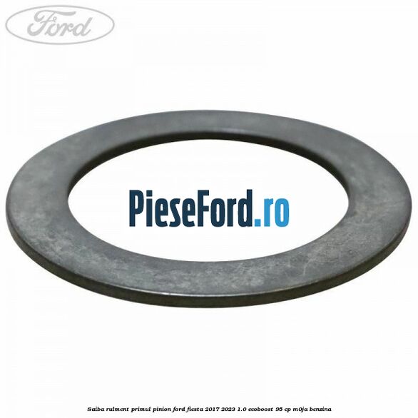 Saiba rulment primul pinion Ford Fiesta 2017-2023 1.0 EcoBoost 95 cp M0JA benzina