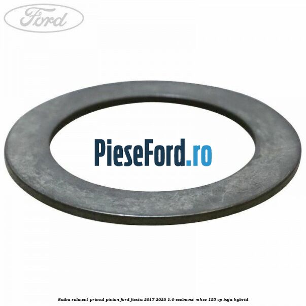 Saiba rulment primul pinion Ford Fiesta 2017-2023 1.0 EcoBoost mHEV 155 cp BZJA Hybrid