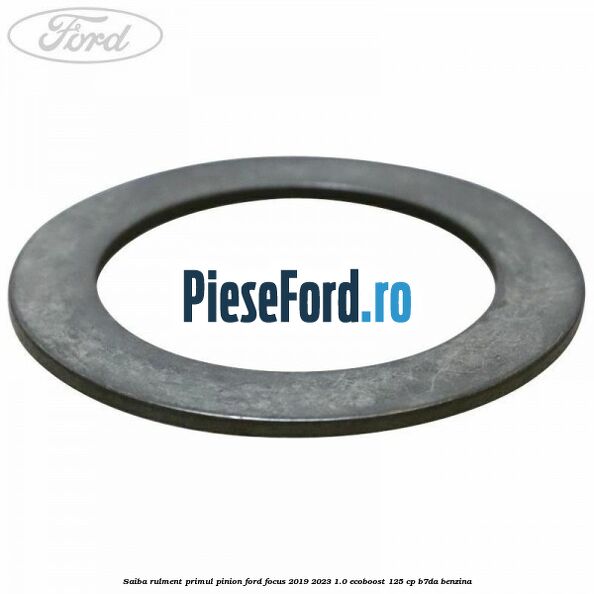 Saiba rulment primul pinion Ford Focus 2019-2023 1.0 EcoBoost 125 cp B7DA benzina