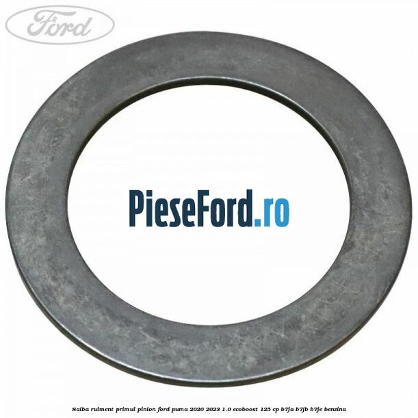 Saiba rulment primul pinion Ford Puma 2020-2023 1.0 EcoBoost 125 cp B7JA, B7JB, B7JE benzina