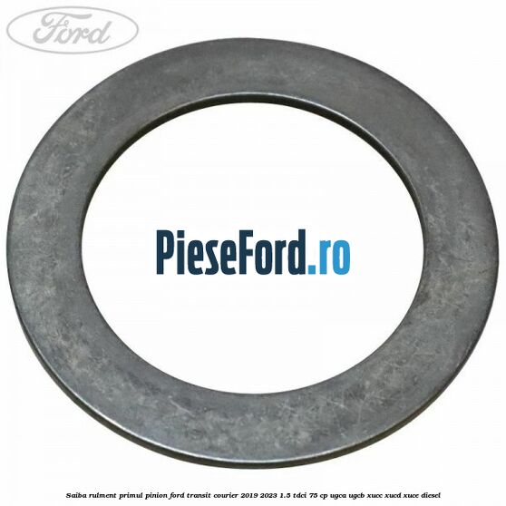 Saiba rulment primul pinion Ford Transit Courier 2019-2023 1.5 TDCi 75 cp UGCA, UGCB, XUCC, XUCD, XUCE diesel