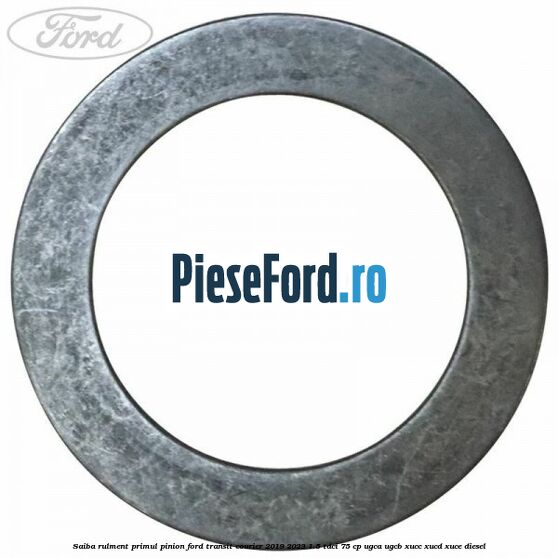 Saiba rulment primul pinion Ford Transit Courier 2019-2023 1.5 TDCi 75 cp Saiba rulment primul pinion Ford Transit Courier 2019-2023 1.5 TDCi 75 cp UGCA, UGCB, XUCC, XUCD, XUCE diesel