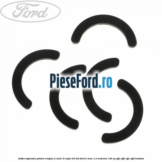 Saiba siguranta pinion treapta 2 cutie 5 trepte B5/IB5 Ford B-Max 1.0 EcoBoost 100 cp Saiba siguranta pinion treapta 2 cutie 5 trepte B5/IB5 Ford B-Max 1.0 EcoBoost 100 cp SFJA, SFJB, SFJC, SFJD benzina