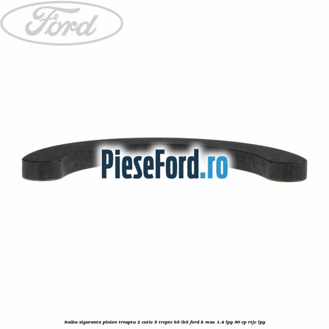 Saiba siguranta pinion treapta 2 cutie 5 trepte B5/IB5 Ford B-Max 1.4 LPG 90 cp RTJC LPG