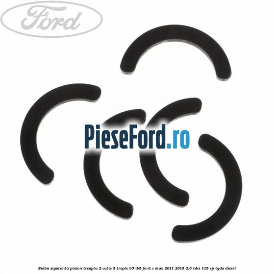 Saiba siguranta pinion treapta 2 cutie 5 trepte B5/IB5 Ford C-Max 2011-2015 2.0 TDCi 115 cp Saiba siguranta pinion treapta 2 cutie 5 trepte B5/IB5 Ford C-Max 2011-2015 2.0 TDCi 115 cp TYDA diesel