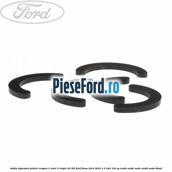 Saiba siguranta pinion treapta 2 cutie 5 trepte B5/IB5 Ford Focus 2014-2018 1.5 TDCi 120 cp XWDA, XWDB, XWDC, XWDD, XWDE diesel