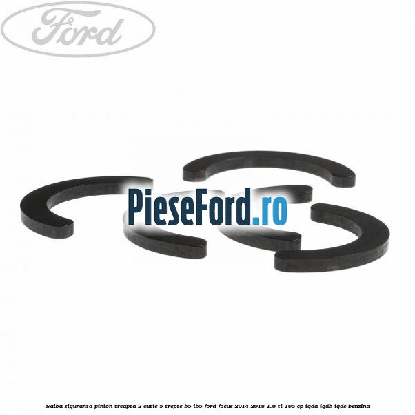 Saiba siguranta pinion treapta 2 cutie 5 trepte B5/IB5 Ford Focus 2014-2018 1.6 Ti 105 cp IQDA, IQDB, IQDC benzina