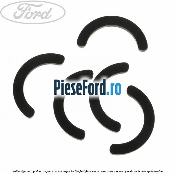 Saiba siguranta pinion treapta 2 cutie 5 trepte B5/IB5 Ford Focus C-Max 2003-2007 2.0 145 cp Saiba siguranta pinion treapta 2 cutie 5 trepte B5/IB5 Ford Focus C-Max 2003-2007 2.0 145 cp AODA, AODB, AODE, SYDA benzina
