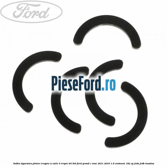 Saiba siguranta pinion treapta 2 cutie 5 trepte B5/IB5 Ford Grand C-Max 2011-2015 1.6 EcoBoost 182 cp Saiba siguranta pinion treapta 2 cutie 5 trepte B5/IB5 Ford Grand C-Max 2011-2015 1.6 EcoBoost 182 cp JTDA, JTDB benzina
