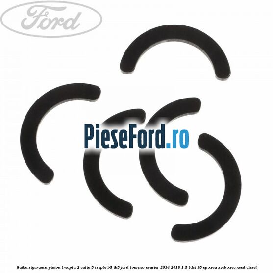 Saiba siguranta pinion treapta 2 cutie 5 trepte B5/IB5 Ford Tourneo Courier 2014-2018 1.5 TDCi 95 cp XVCA, XVCB, XVCC, XVCD diesel
