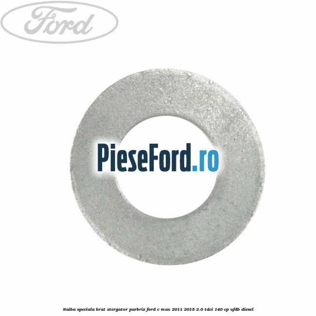 Saiba speciala brat stergator parbriz Ford C-Max 2011-2015 2.0 TDCi 140 cp Saiba speciala brat stergator parbriz Ford C-Max 2011-2015 2.0 TDCi 140 cp UFDB diesel