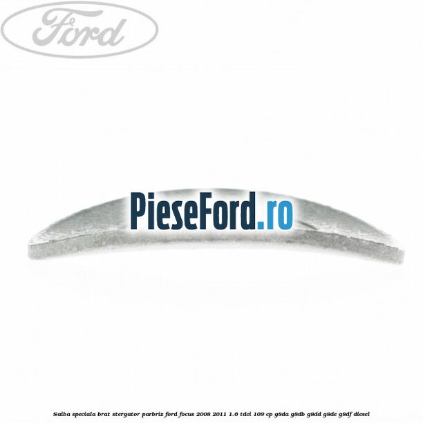 Saiba speciala brat stergator parbriz Ford Focus 2008-2011 1.6 TDCi 109 cp G8DA, G8DB, G8DD, G8DE, G8DF diesel