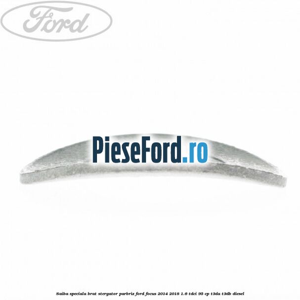 Saiba speciala brat stergator parbriz Ford Focus 2014-2018 1.6 TDCi 95 cp T3DA, T3DB diesel