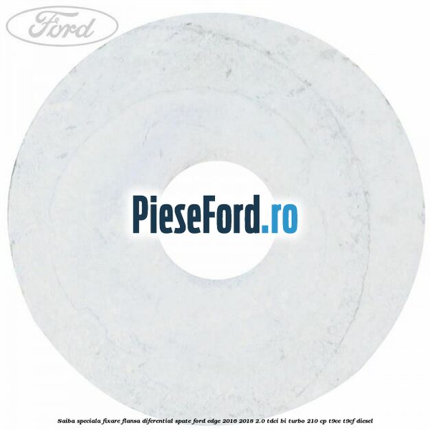 Saiba speciala fixare flansa diferential spate Ford Edge 2016-2018 2.0 TDCi Bi-Turbo 210 cp Saiba speciala fixare flansa diferential spate Ford Edge 2016-2018 2.0 TDCi Bi-Turbo 210 cp T9CE, T9CF diesel