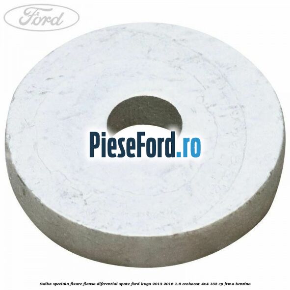 Saiba speciala fixare flansa diferential spate Ford Kuga 2013-2016 1.6 EcoBoost 4x4 182 cp Saiba speciala fixare flansa diferential spate Ford Kuga 2013-2016 1.6 EcoBoost 4x4 182 cp JTMA benzina