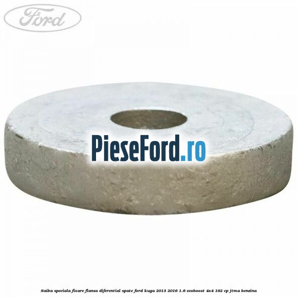 Saiba speciala fixare flansa diferential spate Ford Kuga 2013-2016 1.6 EcoBoost 4x4 182 cp Saiba speciala fixare flansa diferential spate Ford Kuga 2013-2016 1.6 EcoBoost 4x4 182 cp JTMA benzina