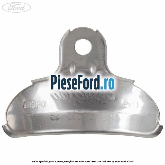 Saiba speciala fuzeta punte fata Ford Mondeo 2008-2014 2.0 TDCi 163 cp Saiba speciala fuzeta punte fata Ford Mondeo 2008-2014 2.0 TDCi 163 cp TXBA, TXBB diesel
