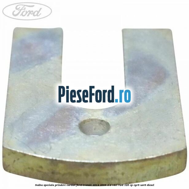 Saiba speciala prindere cardan Ford Transit 2014-2018 2.2 TDCi RWD 125 cp CYR5, USR6 diesel