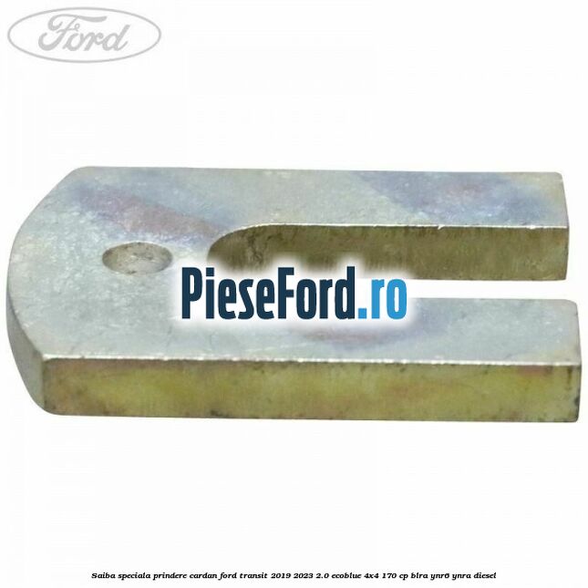 Saiba speciala prindere cardan Ford Transit 2019-2023 2.0 EcoBlue 4x4 170 cp Saiba speciala prindere cardan Ford Transit 2019-2023 2.0 EcoBlue 4x4 170 cp BLRA, YNR6, YNRA diesel