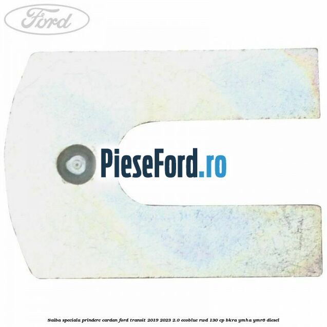 Saiba speciala prindere cardan Ford Transit 2019-2023 2.0 EcoBlue RWD 130 cp BKRA, YMHA, YMR6 diesel