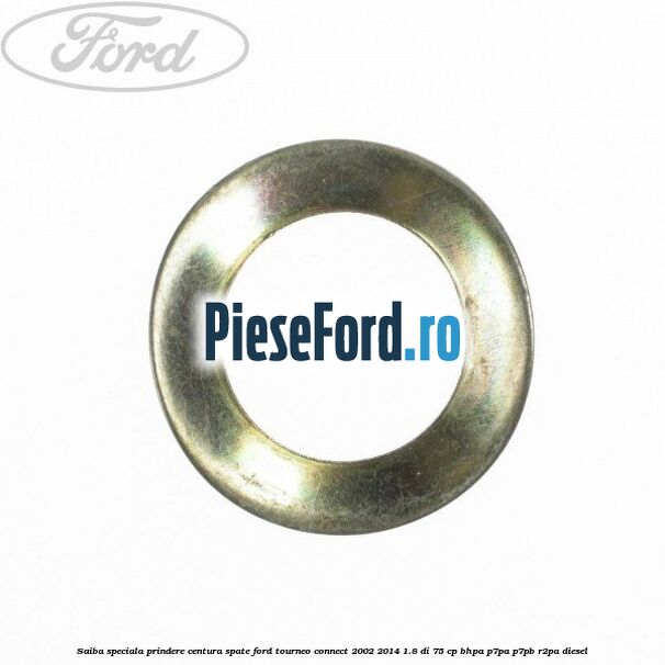 Saiba speciala prindere centura spate Ford Tourneo Connect 2002-2014 1.8 Di 75 cp BHPA, P7PA, P7PB, R2PA diesel