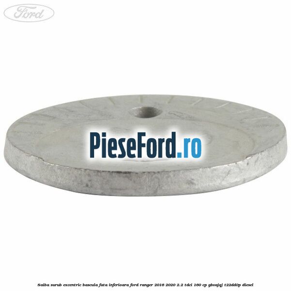 Saiba surub excentric bascula fata inferioara Ford Ranger 2016-2020 2.2 TDCi 160 cp Saiba surub excentric bascula fata inferioara Ford Ranger 2016-2020 2.2 TDCi 160 cp GBVAJQJ, T22DD0P diesel