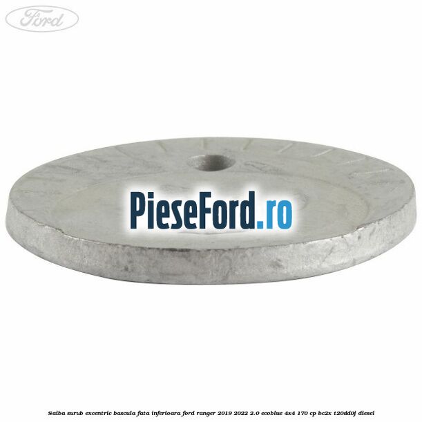 Saiba surub excentric bascula fata inferioara Ford Ranger 2019-2022 2.0 EcoBlue 4x4 170 cp Saiba surub excentric bascula fata inferioara Ford Ranger 2019-2022 2.0 EcoBlue 4x4 170 cp BC2X, T20DD0J diesel
