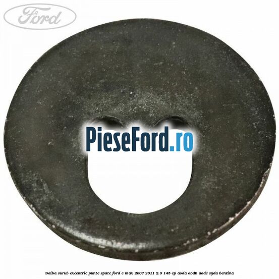 Saiba surub excentric punte spate Ford C-Max 2007-2011 2.0 145 cp AODA, AODB, AODE, SYDA benzina