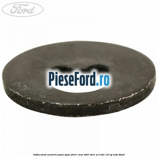 Saiba surub excentric punte spate Ford C-Max 2007-2011 2.0 TDCi 110 cp IXDA diesel