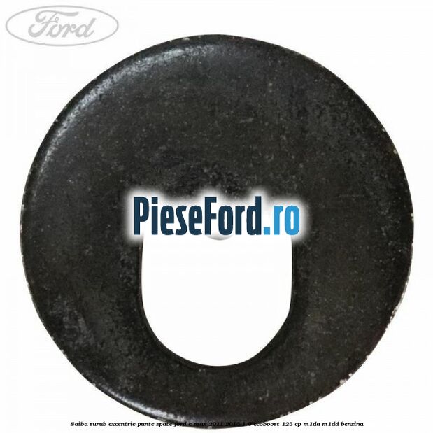 Saiba surub excentric punte spate Ford C-Max 2011-2015 1.0 EcoBoost 125 cp M1DA, M1DD benzina