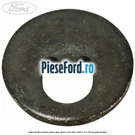 Saiba surub excentric punte spate Ford C-Max 2011-2015 1.6 Ti 125 cp PNDA benzina