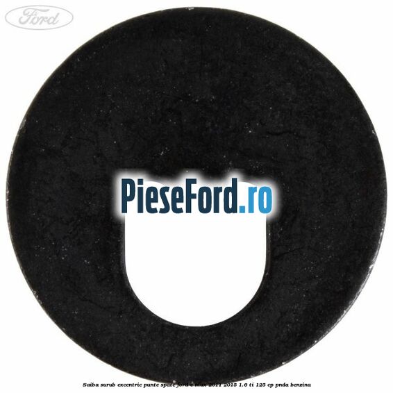 Saiba surub excentric punte spate Ford C-Max 2011-2015 1.6 Ti 125 cp PNDA benzina