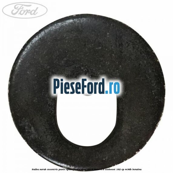 Saiba surub excentric punte spate Ford C-Max 2016-2020 1.5 EcoBoost 182 cp M9DB benzina