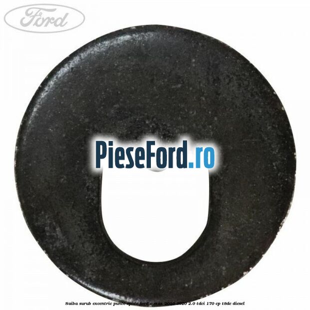 Saiba surub excentric punte spate Ford C-Max 2016-2020 2.0 TDCi 170 cp T8DE diesel