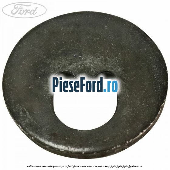 Saiba surub excentric punte spate Ford Focus 1998-2004 1.6 16V 100 cp FYDA, FYDB, FYDC, FYDD benzina