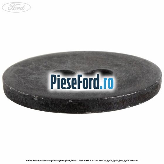 Saiba surub excentric punte spate Ford Focus 1998-2004 1.6 16V 100 cp FYDA, FYDB, FYDC, FYDD benzina