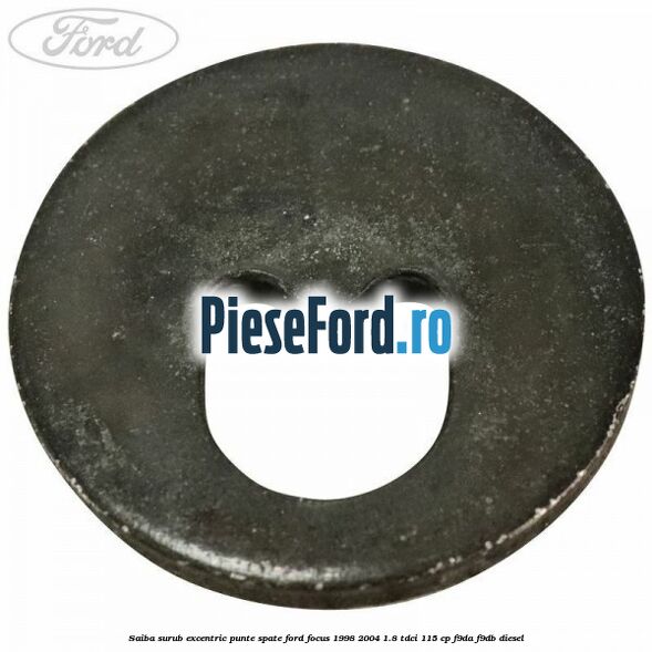 Saiba surub excentric punte spate Ford Focus 1998-2004 1.8 TDCi 115 cp Saiba surub excentric punte spate Ford Focus 1998-2004 1.8 TDCi 115 cp F9DA, F9DB diesel