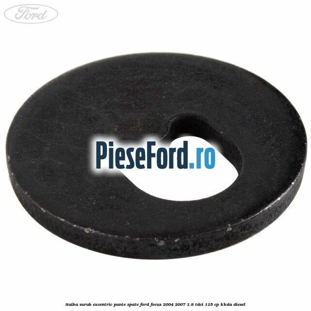 Saiba surub excentric punte spate Ford Focus 2004-2007 1.8 TDCi 115 cp KKDA diesel