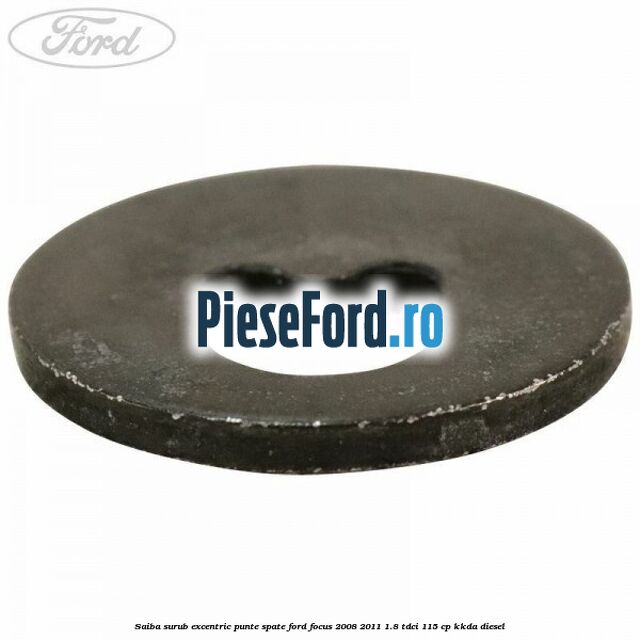 Saiba surub excentric punte spate Ford Focus 2008-2011 1.8 TDCi 115 cp KKDA diesel
