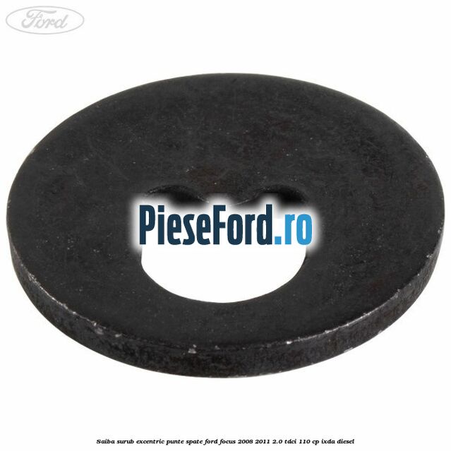 Saiba surub excentric punte spate Ford Focus 2008-2011 2.0 TDCi 110 cp IXDA diesel
