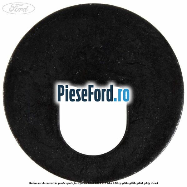 Saiba surub excentric punte spate Ford Focus 2008-2011 2.0 TDCi 136 cp Saiba surub excentric punte spate Ford Focus 2008-2011 2.0 TDCi 136 cp G6DA, G6DB, G6DD, G6DG diesel