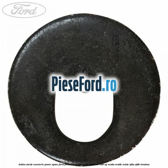 Saiba surub excentric punte spate Ford Focus 2014-2018 1.0 EcoBoost 100 cp M2DA, M2DB, M2DC, SFDA, SFDB benzina