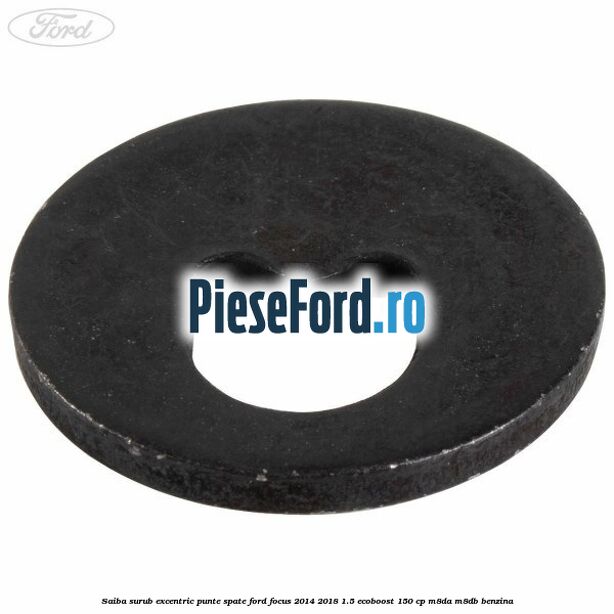Saiba surub excentric punte spate Ford Focus 2014-2018 1.5 EcoBoost 150 cp