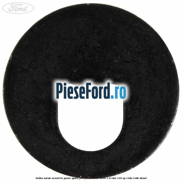 Saiba surub excentric punte spate Ford Focus 2014-2018 1.6 TDCi 115 cp Saiba surub excentric punte spate Ford Focus 2014-2018 1.6 TDCi 115 cp T1DA, T1DB diesel