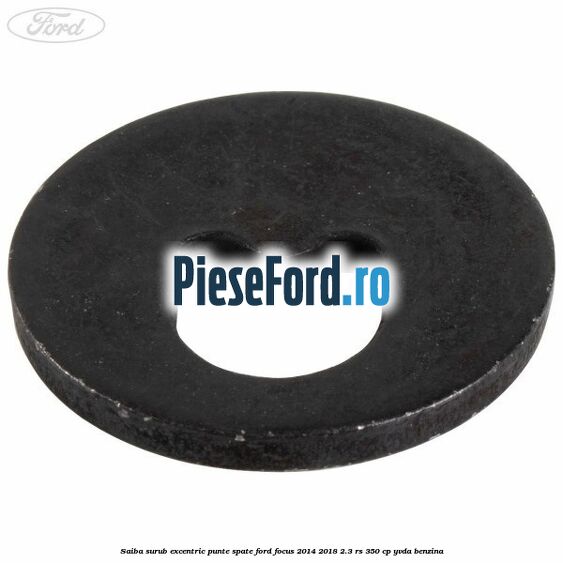 Saiba surub excentric punte spate Ford Focus 2014-2018 2.3 RS 350 cp
