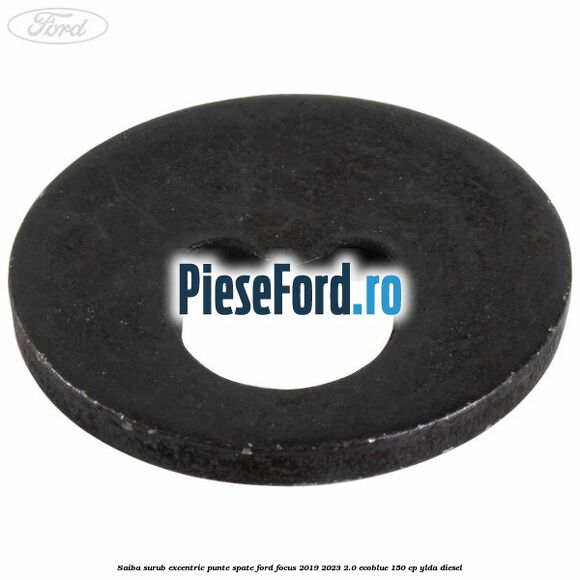 Saiba surub excentric punte spate Ford Focus 2019-2023 2.0 EcoBlue 150 cp