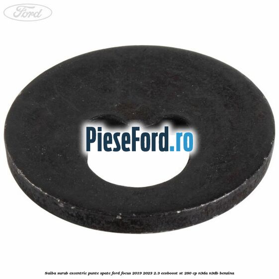 Saiba surub excentric punte spate Ford Focus 2019-2023 2.3 EcoBoost ST 280 cp