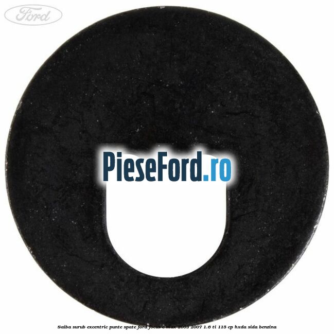 Saiba surub excentric punte spate Ford Focus C-Max 2003-2007 1.6 Ti 115 cp Saiba surub excentric punte spate Ford Focus C-Max 2003-2007 1.6 Ti 115 cp HXDA, SIDA benzina