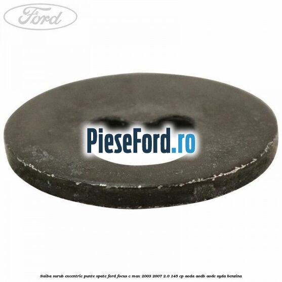 Saiba surub excentric punte spate Ford Focus C-Max 2003-2007 2.0 145 cp Saiba surub excentric punte spate Ford Focus C-Max 2003-2007 2.0 145 cp AODA, AODB, AODE, SYDA benzina