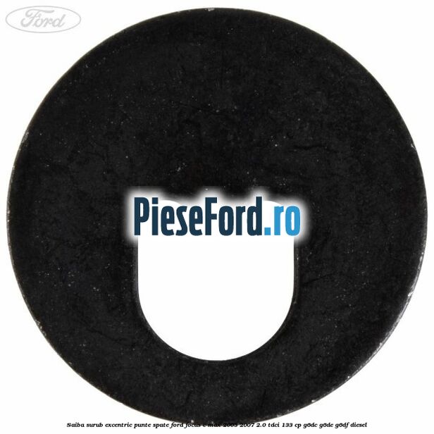 Saiba surub excentric punte spate Ford Focus C-Max 2003-2007 2.0 TDCi 133 cp G6DC, G6DE, G6DF diesel
